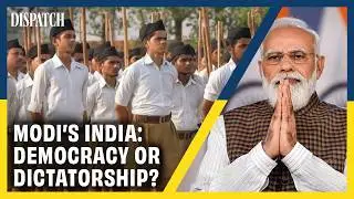 Modi's India: Democracy or Dictatorship? | DISPATCH | HD Documentary