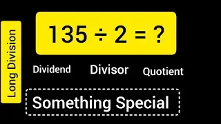 135 Divided by 2 ||135 &divide; 2 ||Long Division with One digit Divisor ||Quotient, Remainder ,Dividend