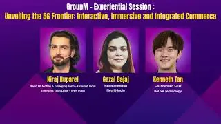 GroupM- Experiental Session: Unveiling the 5G Frontier: Interactive, Immersive & Integrated Commerce