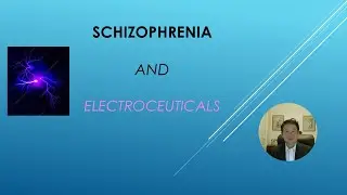 Schizophrenia and Electroceuticals