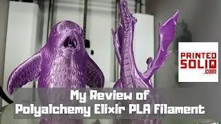 My Review of Polyalchemy Elixir PLA Filament!