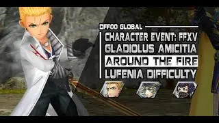 [DFFOO GL] Around the Fire (Gladiolus Event): LUFENIA - Seifer/WoL/Kurasame