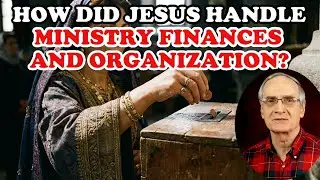Как Иисус распоряжался финансами и организацией служения?