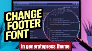 How to change footer font style footer font size footer font family in generatepress theme