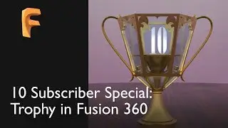 Making a Trophy in Fusion 360: 10 Subscriber Special