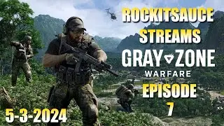 Rockitsauce Streams Gray Zone Warfare Episode 19 (5-3-2024)