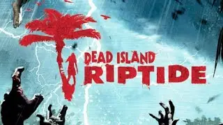 Dead Island: Riptide (DLC) - Part 1 (Full Playthrough)