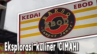 EXPLORE KULINER CIMAHI - KEDAI BAKSO EBOD