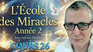 L’École des Miracles – Cours 26 avec Sylvain Didelot et Michel Morin 📱