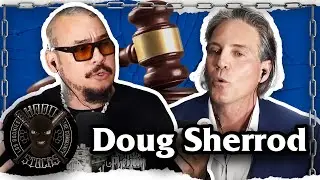 Former District Attorney Prosecutor -King Kong Of The Courtroom - Doug Sherrod - Ep. 212