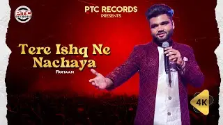 Tere Ishq Ne Nachaya (Full Video) Rohaan | Latest Punjabi Songs 2023 | Punjabi Songs | PTC Records