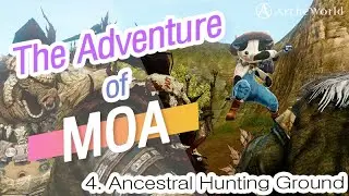 [ArcheWorld] The Adventure of Moa: 5. Ancestral Hunting Ground