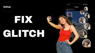 How To Fix And Solve BeReal App Glitch | Final Solution