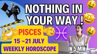 You Wont Believe This, Pisces! 🌊 Prosperity, Nothing in Your Way Pisces weekly horoscope, July 15-21