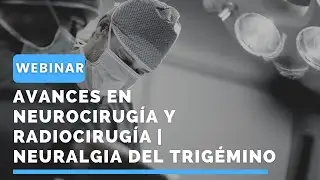Avances en Neurocirugía y Radiocirugía |Neuralgia del trigémino Webinar Multidisciplinario @brainlab