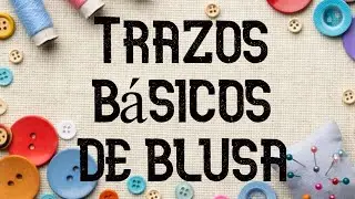 APRENDE A HACER TRAZOS BÁSICOS DE BLUSA / FÁCIL Y SENCILLO LEARN HOW TO MAKE BASIC BLOUSE TRACES