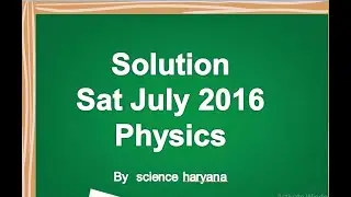 sat 11 july 2016 physics paper solution