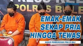 Tiga Emak-emak di Bali Sekap Pria Selama 13 Hari hingga Tewas