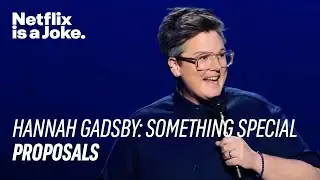 Proposals | Hannah Gadsby: Something Special | Netflix