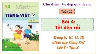Vở b&agrave;i tập Tiếng Việt - Lớp 2 KNTT - Tập 2 -  B&agrave;i 4: Tết đến rồi - Trang 9, 10, 11, 12 - Tuần 20