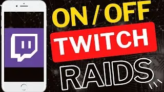 How to Turn On or Off Raids on Twitch App