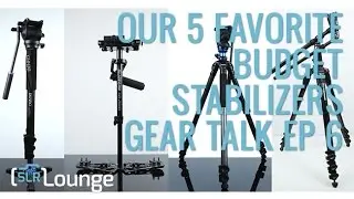 Our 5 Favorite Budget Stabilizers | Gear Talk Episode 6