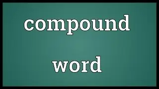 Compound word Meaning