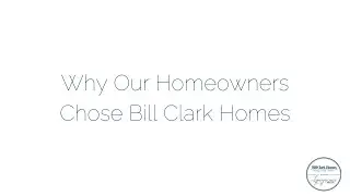 Why Our Homeowners Chose Bill Clark Homes