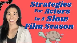Strategies For Actors In Slow Film Seasons