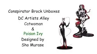 DC Artists Alley Catwoman & Poison Ivy Sho Murase Unboxing