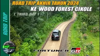 Road Trip Akhir tahun 2024 ( third day ) ke Wood Forest, Jaya Giri / Toyota Fortuner 2.8