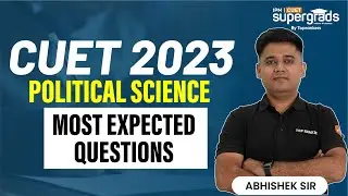 CUET Political Science Preparation 2023 | CUET Most Expected Questions | CUET 2023 Preparation