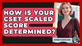 How Is Your CSET Scaled Score Determined? - Aspiring Teacher Guide