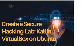 How to build an Ethical Hacking Lab on Ubuntu — Kali Linux in VirtualBox (Step-by-Step)