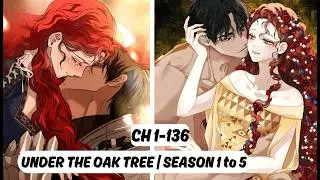 UNDER THE OAK TREE : FULL MANHWA RECAP : SEASON 1 TO 5 : CHAPTER 1-136 #full manhwa recap