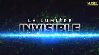 La lumi&egrave;re invisible dans l'Univers