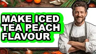 How to Make Iced Tea Peach Flavor - Step By Step