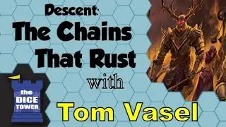 Descent: The Chains That Rust Review - with Tom Vasel