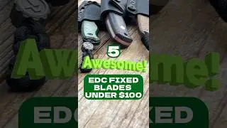5 Awesome EDC Fixed Blades Under $100! #edc #edcknife #blade