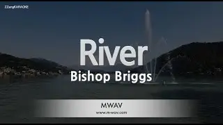 Bishop Briggs &ndash; River (Melody) (Karaoke Version)
