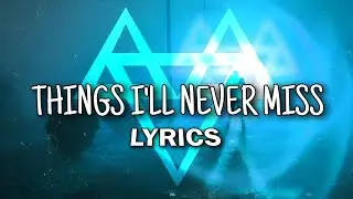 Things I'll Never Miss 💙 - TLCMUSICS Lyrics Video