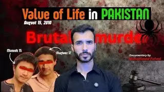 Value of Life in Pakistan | The Brutal Murder of Mugheez & Muneeb (2025)
