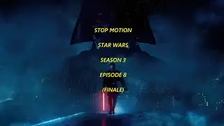 Stop Motion | STAR WARS | Season 3 Episode 8 (FINALE)