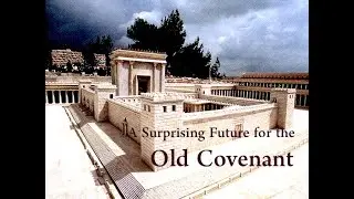 Covenants 10 &mdash; A Surprising Future for the Old Covenant