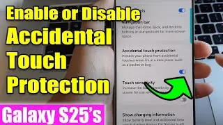 Galaxy S25: How to Enable/Disable Accidental Touch Protection