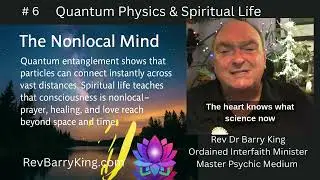 Quantum Spiritual Principle 6 - The Non-Local Mind with Rev Dr Barry King