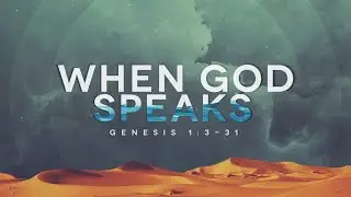 When God Speaks (Genesis 1:3-31)