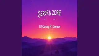 Gerdenzere (feat. DJ Canbeg ft. Demzar)