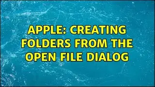 Apple: Creating folders from the Open File dialog (2 Solutions!!)