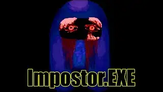 Impostor.EXE - Among Us